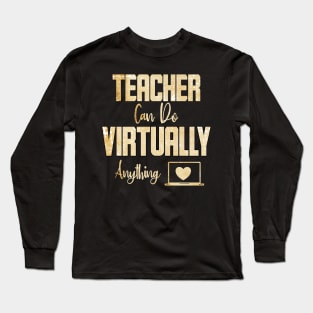 Teachers can do virtually anything Shirt, Gift for Teacher shirt Long Sleeve T-Shirt